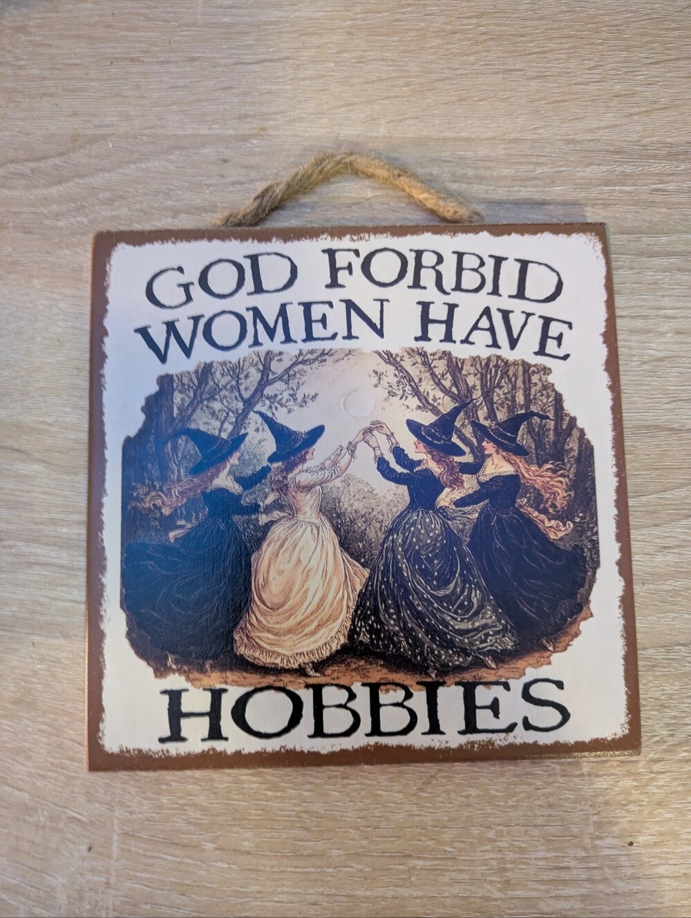 God Forbid Women Have Hobbies Witchy Sarcastic Wood Hanging Sign 6x6